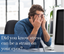 Did You Know Stress Can Be a Strain on Your Eyes?